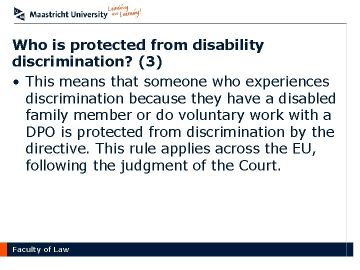 Who is protected from disability discrimination? (3) • This means that someone who experiences