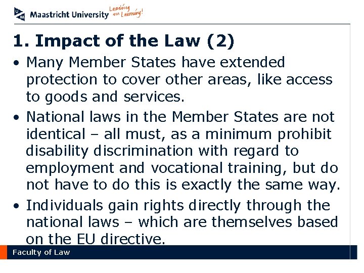 1. Impact of the Law (2) • Many Member States have extended protection to