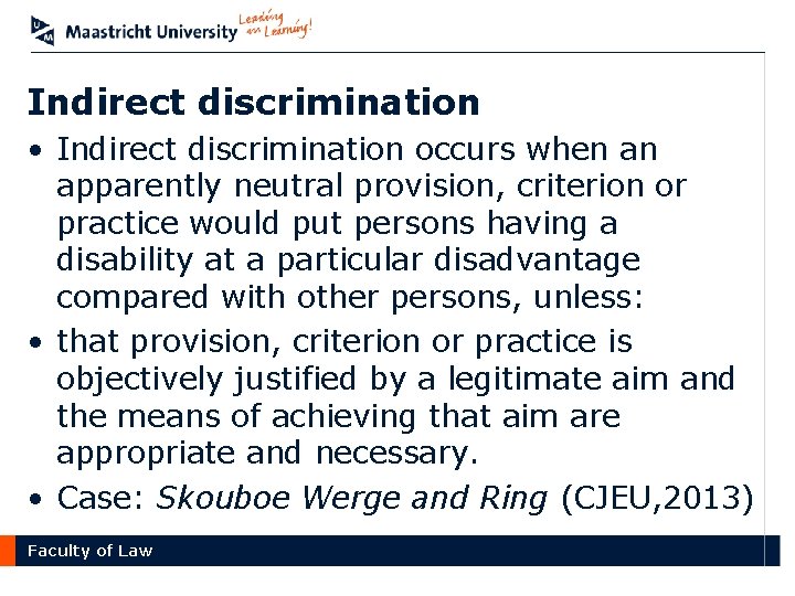 Indirect discrimination • Indirect discrimination occurs when an apparently neutral provision, criterion or practice