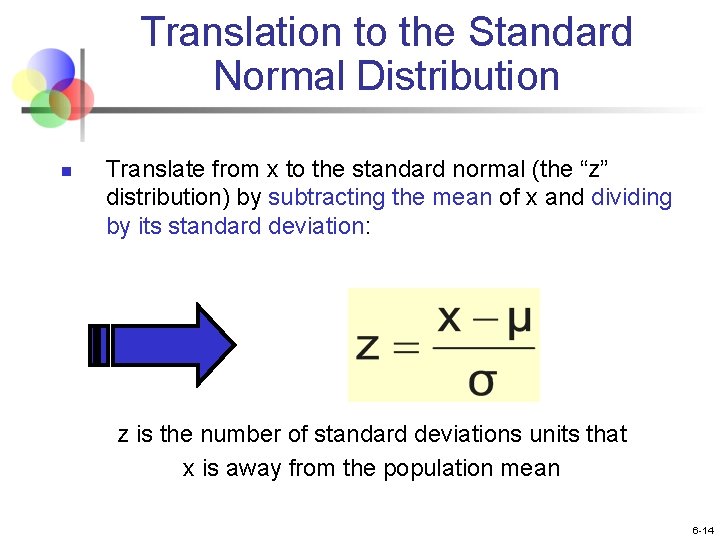 Translation to the Standard Normal Distribution n Translate from x to the standard normal Translation to the Standard Normal Distribution n Translate from x to the standard normal