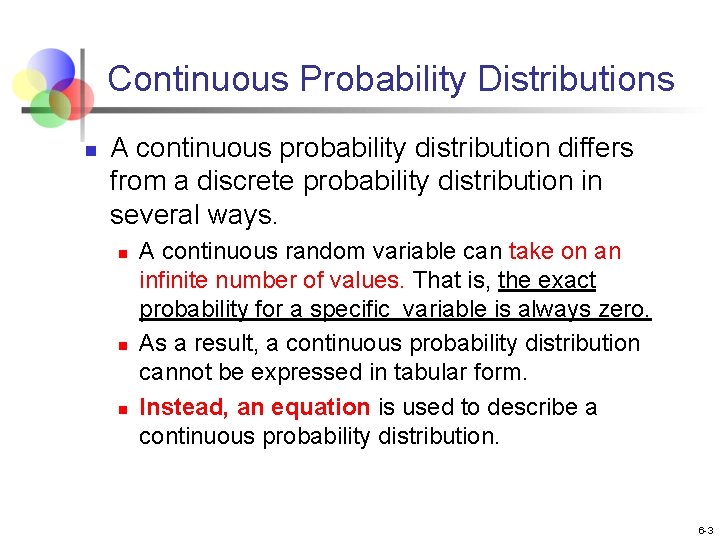Continuous Probability Distributions n A continuous probability distribution differs from a discrete probability distribution Continuous Probability Distributions n A continuous probability distribution differs from a discrete probability distribution