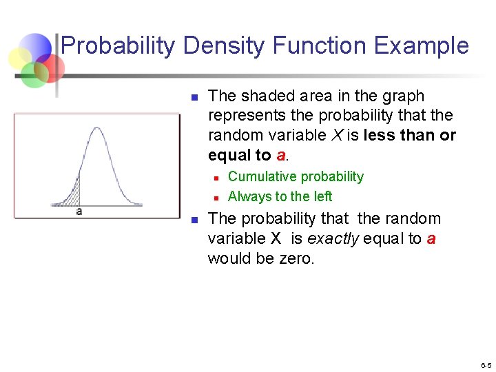 Probability Density Function Example n The shaded area in the graph represents the probability Probability Density Function Example n The shaded area in the graph represents the probability