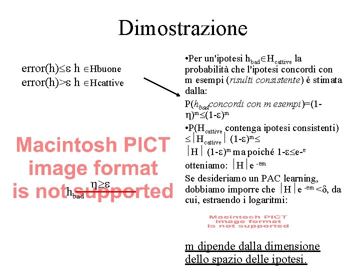 Dimostrazione error(h) h Hbuone error(h)> h Hcattive hbad • Per un'ipotesi hbad Hcattive la