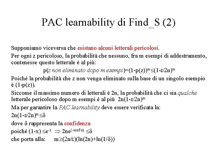 PAC learnability di Find_S (2) Supponiamo viceversa che esistano alcuni letterali pericolosi. Per ogni