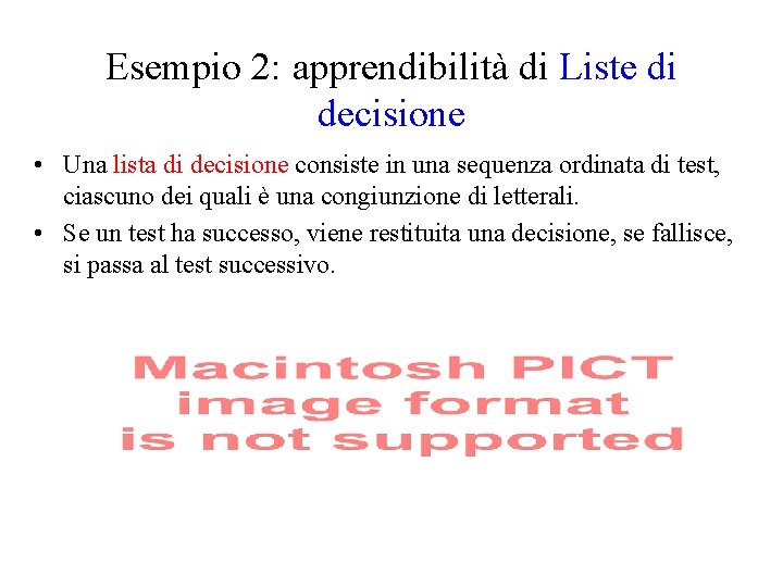 Esempio 2: apprendibilità di Liste di decisione • Una lista di decisione consiste in