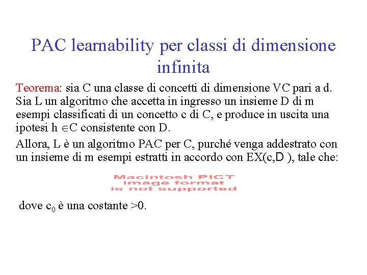 PAC learnability per classi di dimensione infinita Teorema: sia C una classe di concetti