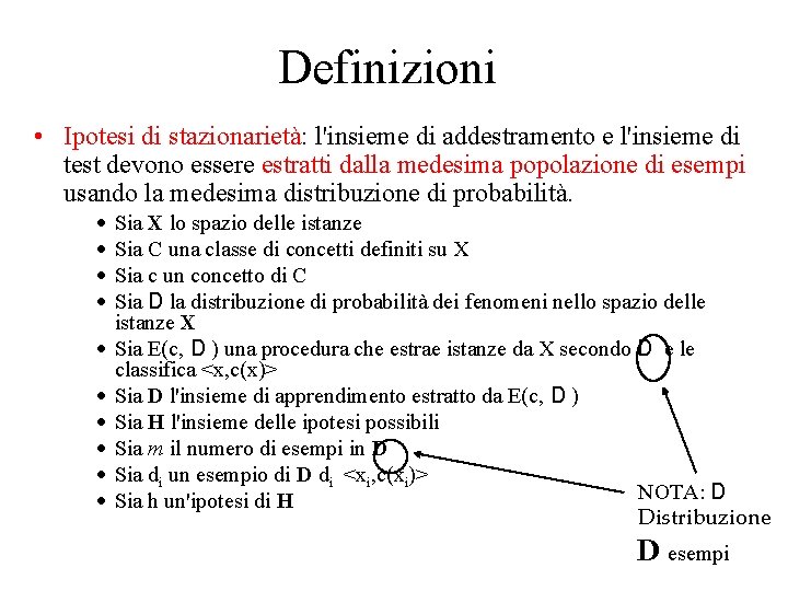 Definizioni • Ipotesi di stazionarietà: l'insieme di addestramento e l'insieme di test devono essere