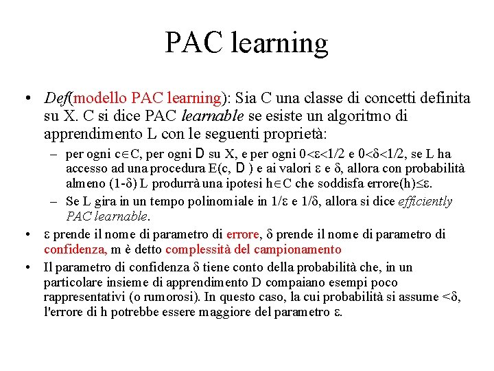 PAC learning • Def(modello PAC learning): Sia C una classe di concetti definita su