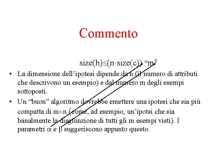 Commento size(h) (n·size(c)) m • La dimensione dell’ipotesi dipende da n (il numero di