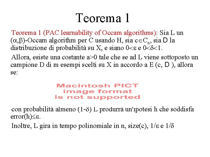 Teorema 1 (PAC learnability of Occam algorithms): Sia L un ( , )-Occam algorithm