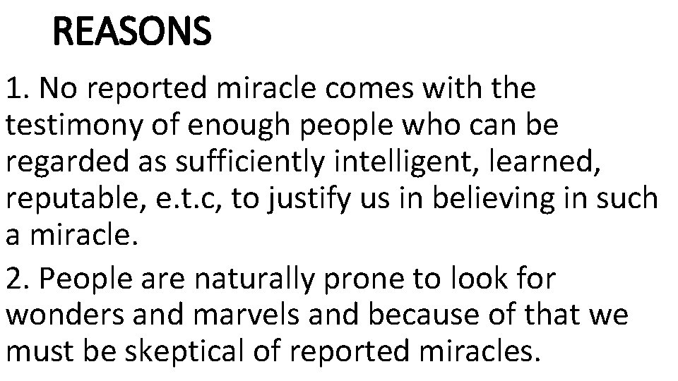 REASONS 1. No reported miracle comes with the testimony of enough people who can