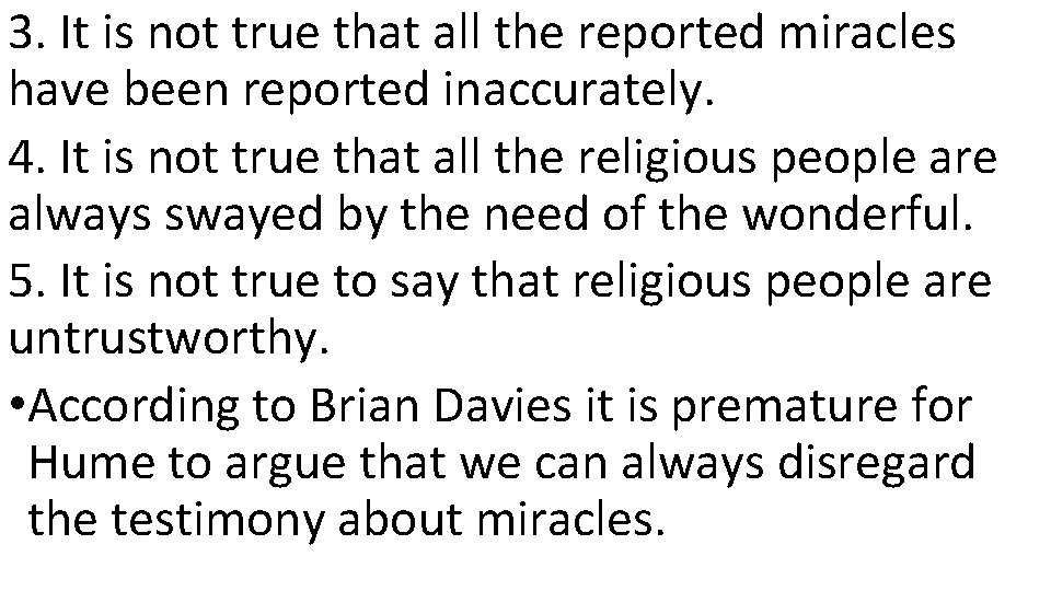 3. It is not true that all the reported miracles have been reported inaccurately.