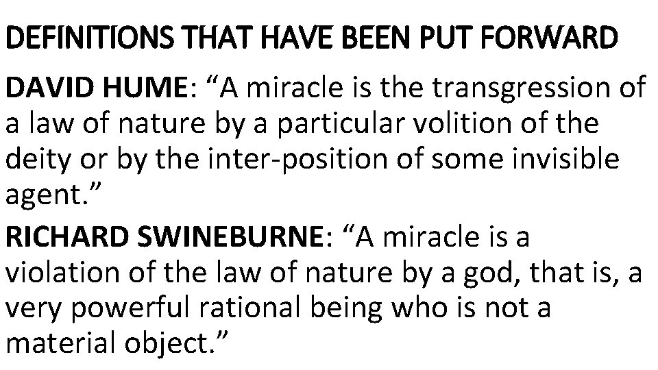 DEFINITIONS THAT HAVE BEEN PUT FORWARD DAVID HUME: “A miracle is the transgression of