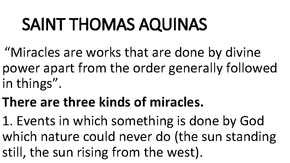 SAINT THOMAS AQUINAS “Miracles are works that are done by divine power apart from