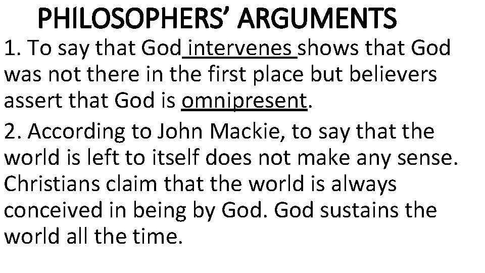 PHILOSOPHERS’ ARGUMENTS 1. To say that God intervenes shows that God was not there