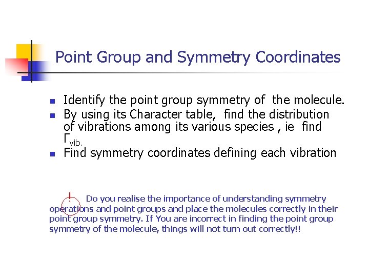 Point Group and Symmetry Coordinates n n n Identify the point group symmetry of