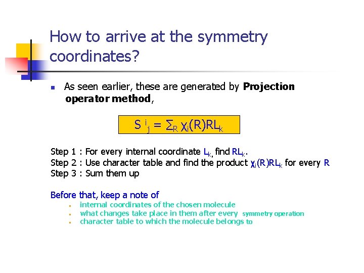 How to arrive at the symmetry coordinates? n As seen earlier, these are generated