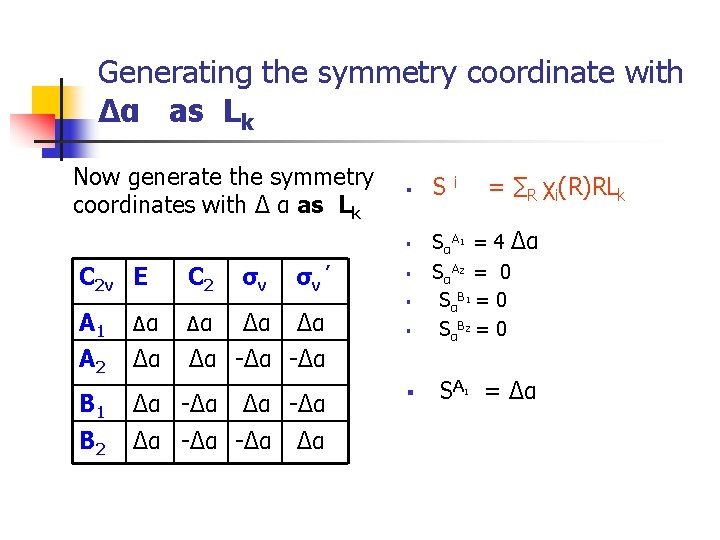 Generating the symmetry coordinate with Δα as Lk Now generate the symmetry coordinates with