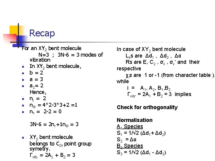 Recap For an XY 2 bent molecule N=3 ; 3 N-6 = 3 modes