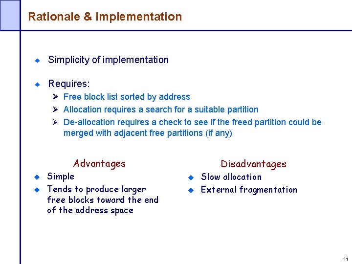 Rationale & Implementation Simplicity of implementation Requires: Ø Free block list sorted by address