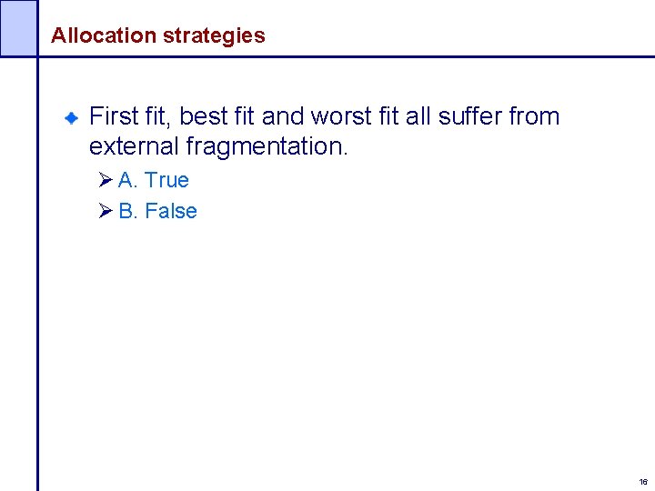 Allocation strategies First fit, best fit and worst fit all suffer from external fragmentation.