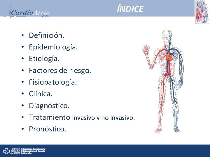 ÍNDICE • • • Definición. Epidemiología. Etiología. Factores de riesgo. Fisiopatología. Clínica. Diagnóstico. Tratamiento