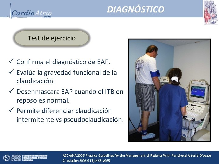 DIAGNÓSTICO Test de ejercicio ü Confirma el diagnóstico de EAP. ü Evalúa la gravedad