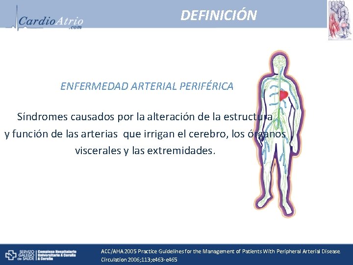 DEFINICIÓN ENFERMEDAD ARTERIAL PERIFÉRICA Síndromes causados por la alteración de la estructura y función