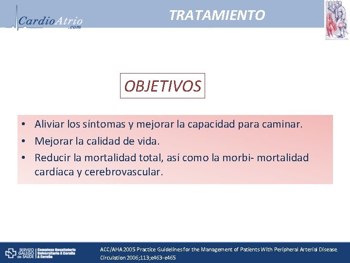 TRATAMIENTO OBJETIVOS • Aliviar los síntomas y mejorar la capacidad para caminar. • Mejorar