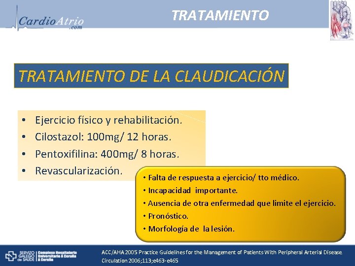 TRATAMIENTO DE LA CLAUDICACIÓN • • Ejercicio físico y rehabilitación. Cilostazol: 100 mg/ 12