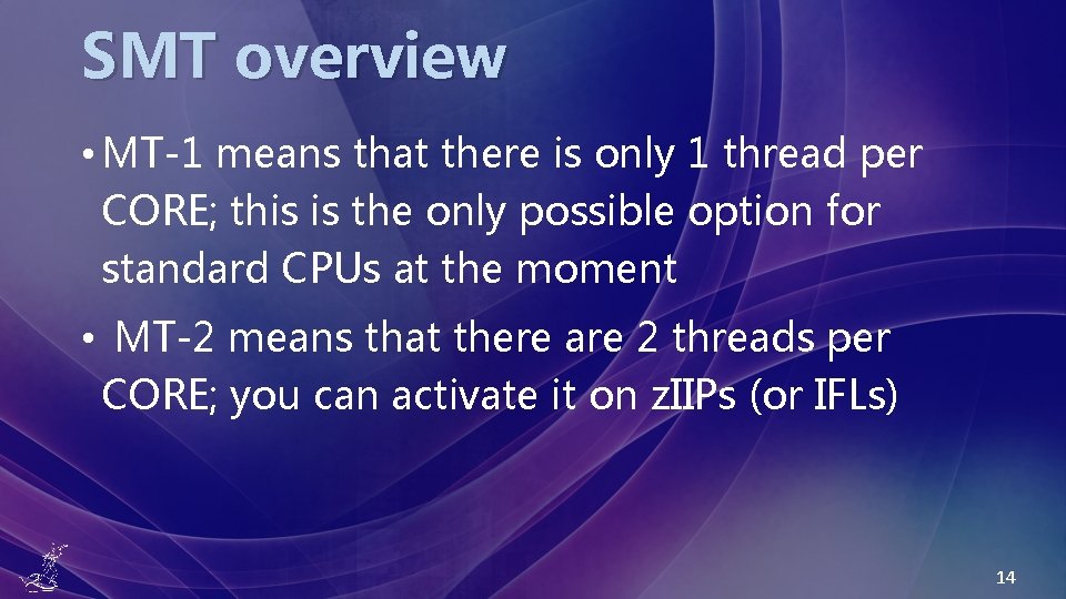 SMT overview • MT-1 means that there is only 1 thread per CORE; this