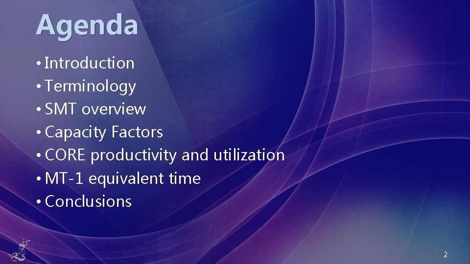 Agenda • Introduction • Terminology • SMT overview • Capacity Factors • CORE productivity