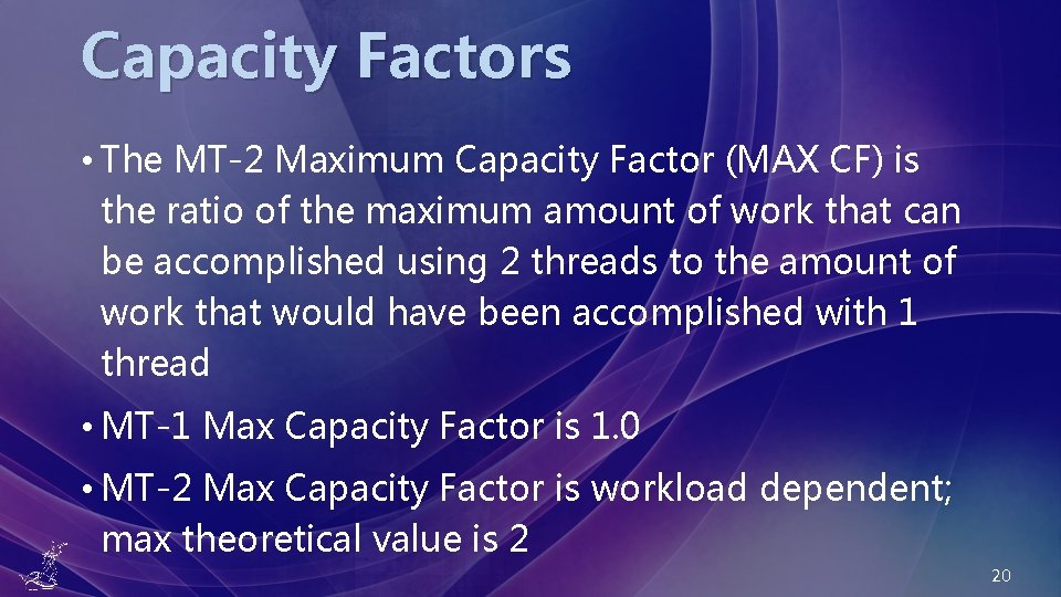 Capacity Factors • The MT-2 Maximum Capacity Factor (MAX CF) is the ratio of