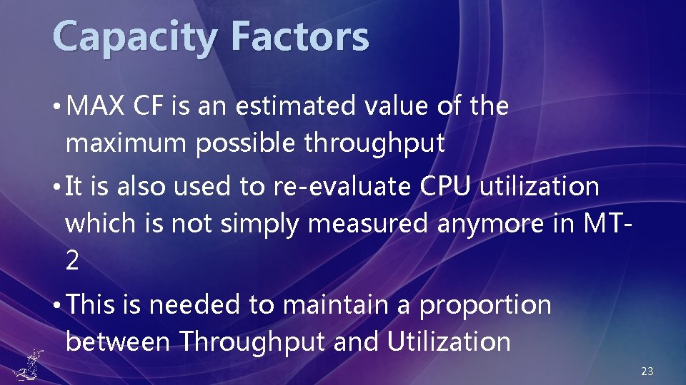 Capacity Factors • MAX CF is an estimated value of the maximum possible throughput