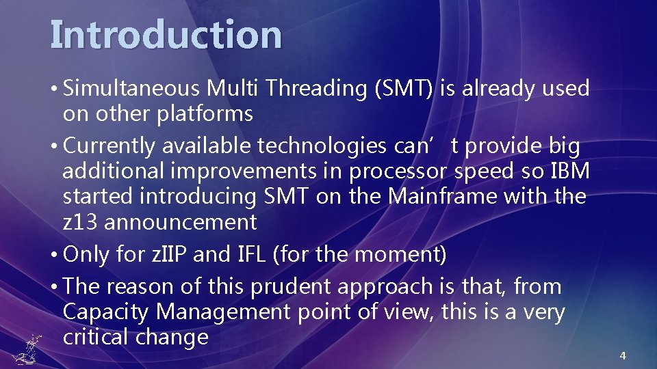 Introduction • Simultaneous Multi Threading (SMT) is already used on other platforms • Currently