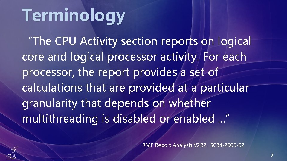 Terminology “The CPU Activity section reports on logical core and logical processor activity. For