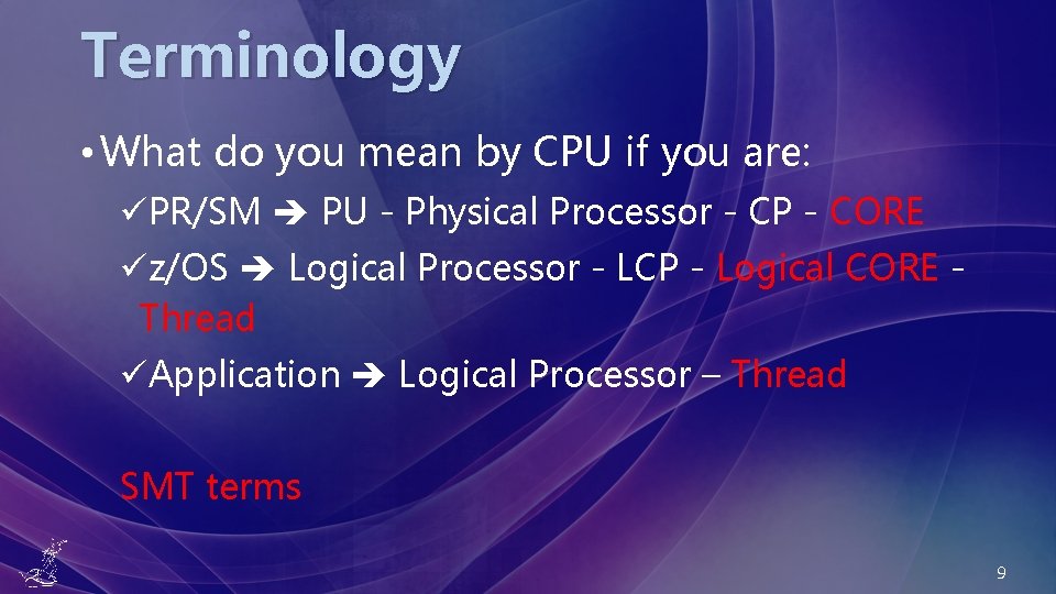 Terminology • What do you mean by CPU if you are: üPR/SM PU -