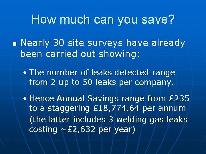 How much can you save? n Nearly 30 site surveys have already been carried