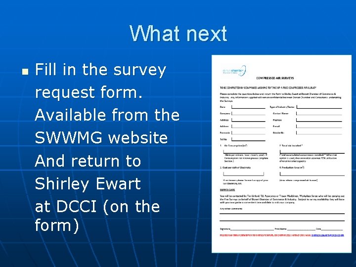 What next n Fill in the survey request form. Available from the SWWMG website