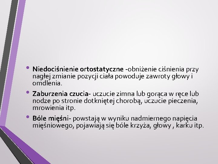  • Niedociśnienie ortostatyczne -obniżenie ciśnienia przy • • nagłej zmianie pozycji ciała powoduje