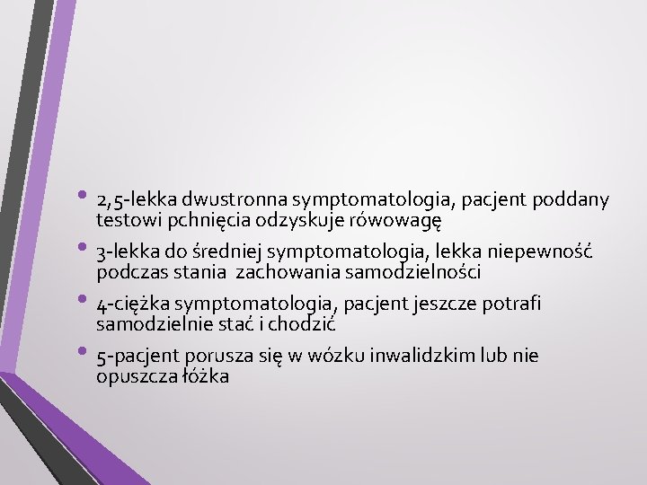  • 2, 5 -lekka dwustronna symptomatologia, pacjent poddany • • • testowi pchnięcia