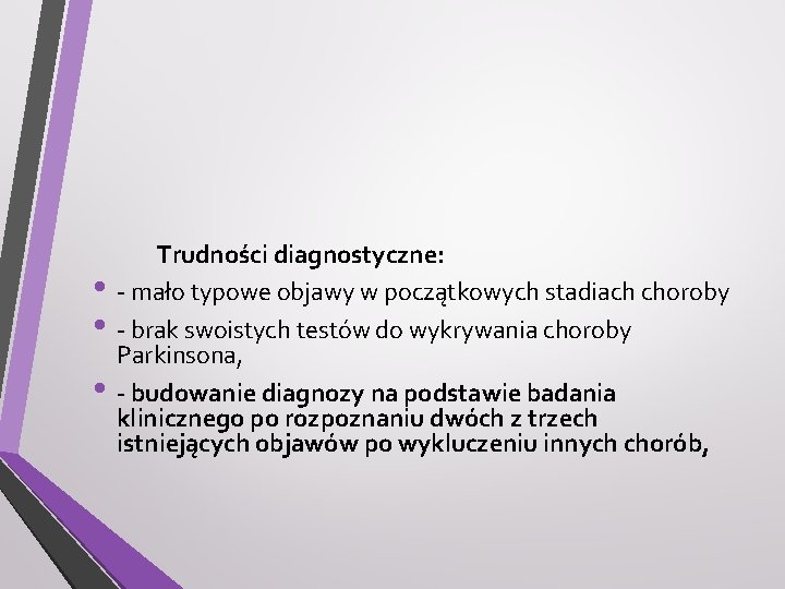  • • • Trudności diagnostyczne: - mało typowe objawy w początkowych stadiach choroby