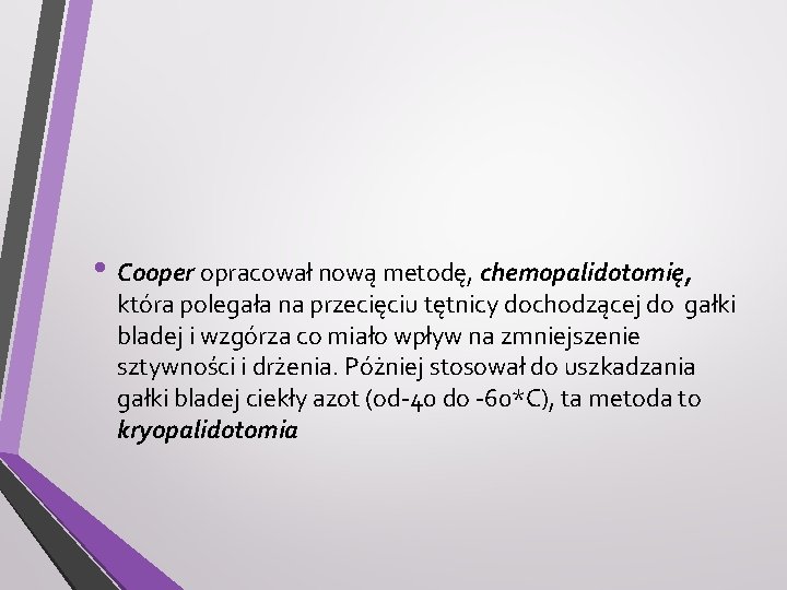  • Cooper opracował nową metodę, chemopalidotomię, która polegała na przecięciu tętnicy dochodzącej do