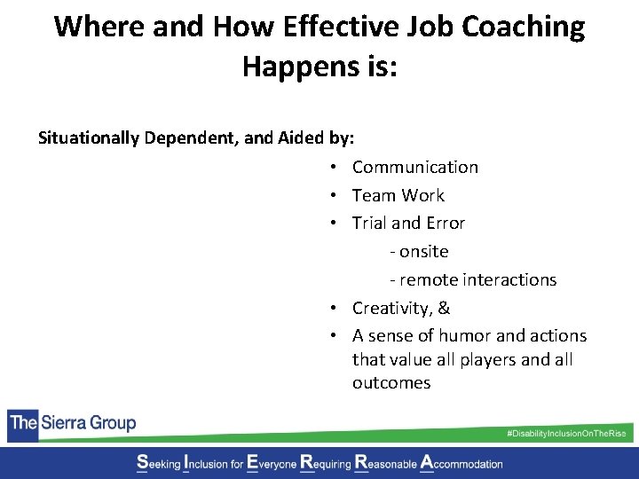 Where and How Effective Job Coaching Happens is: Situationally Dependent, and Aided by: •