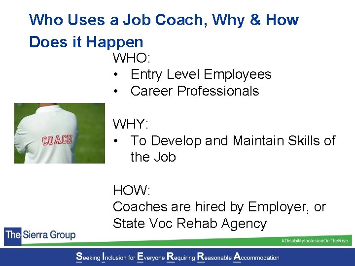 Who Uses a Job Coach, Why & How Does it Happen WHO: • Entry
