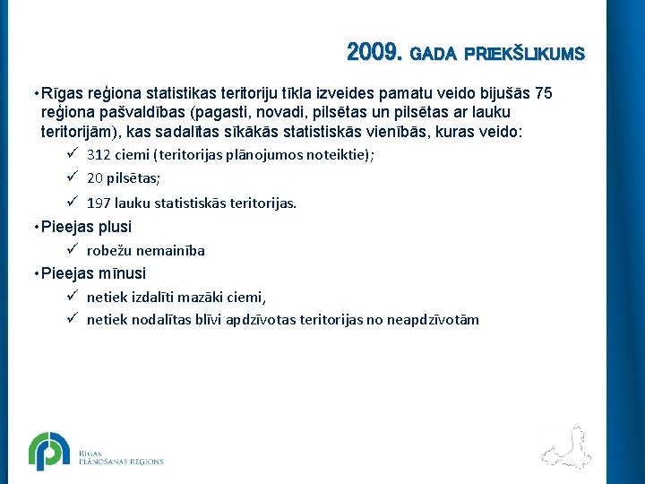 2009. GADA PRIEKŠLIKUMS • Rīgas reģiona statistikas teritoriju tīkla izveides pamatu veido bijušās 75