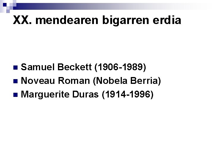 XX. mendearen bigarren erdia Samuel Beckett (1906 -1989) n Noveau Roman (Nobela Berria) n