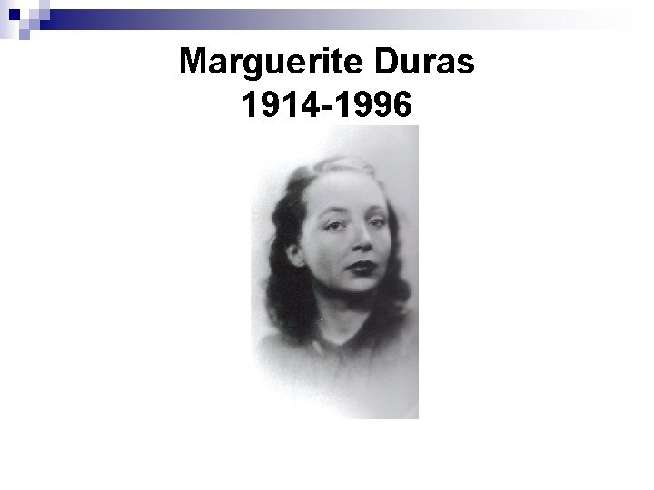 Marguerite Duras 1914 -1996 