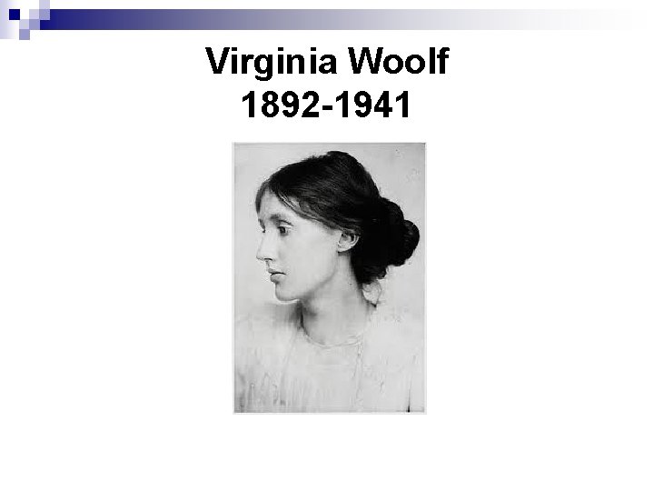 Virginia Woolf 1892 -1941 