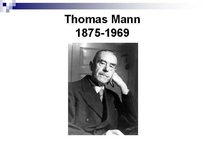 Thomas Mann 1875 -1969 